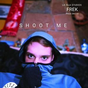 Shoot me (Explicit)