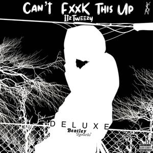 Can't Fxxk This Up (Deluxe) [Explicit]