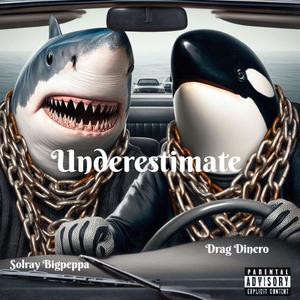 Underestimate Me (feat. Drag Dinero) [Explicit]