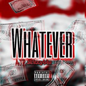 Whatever (feat. Sticcyblu) (Explicit)
