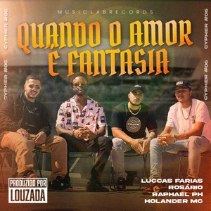 Cypher #06: Quando O Amor É Fantasia (feat. Raphael Ph, Holander MC, Luccas Farias & Rosário)