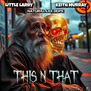 THIS N THAT (feat. Keith Murray & Natural Lee Dope) [Explicit]