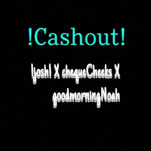 !CASHOUT! (Explicit)