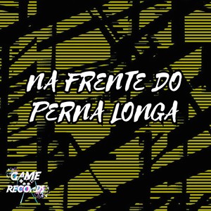 Na Frente do Perna Longa (Explicit)