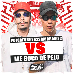 Pulgatorio Assombrado 2 Vs Iae Boca de Pelo (Explicit)