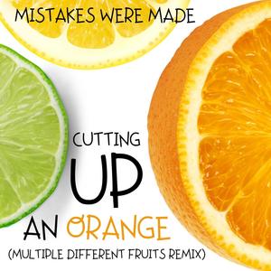 Cutting Up An Orange (Multiple Different Fruits Remix)