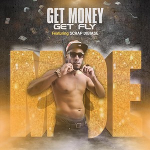 Get Money Get Fly (feat. Scrap Dibiase) [Explicit]