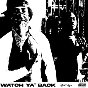 Watch Ya' Back (Explicit)