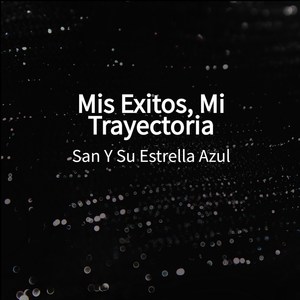 Mis Exitos, Mi Trayectoria