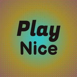 Play Nice