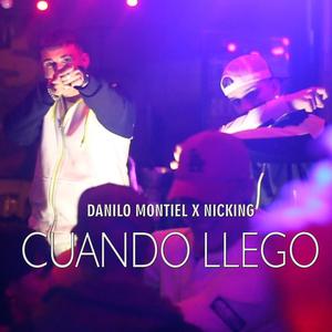 Danilo Montiel - Cuando Llego (feat. Nicking)