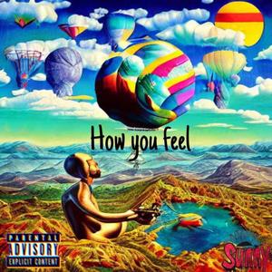 How you feel ? (Explicit)