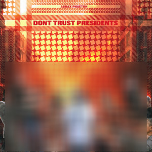 Don't Trust Presidents (Explicit)