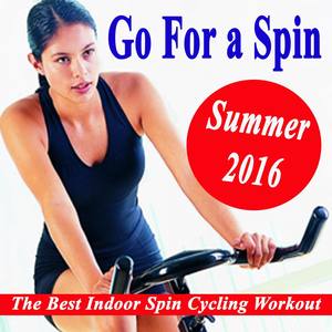 Go for a Spin Summer 2016 - The Best Indoor Spin Cycling Workout (The Best Indoor Cycling Music in t