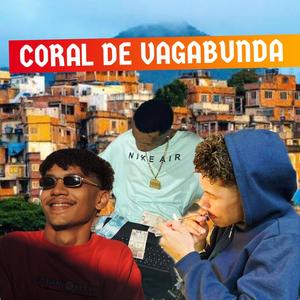 Coral De Vagabunda (feat. TIO Z & MC Joelzinho da zn)