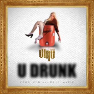 U Drunk (Explicit)