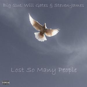 Lost So Many People (feat. Big Que & Will Gates) [Explicit]