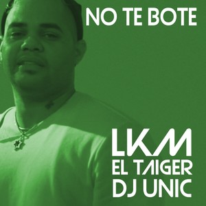 No Te Bote (DJ Unic Remix)