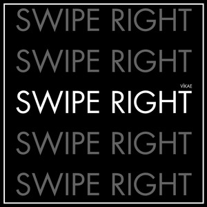SWIPE RIGHT (Explicit)