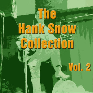 The Hank Snow Collection, Vol. 2