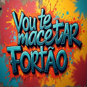 VOU TE MACETAR FORTÃO (feat. Mc Diguinho) [Explicit]