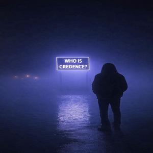 Who Is Credence?