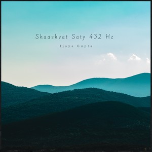 Shaashvat Saty (432 Hz)