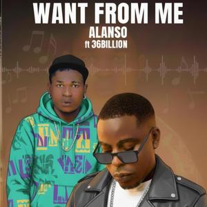 WANT FROM ME (feat. 36BILLION)