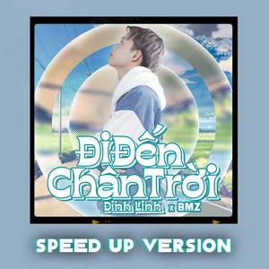 Đi Đến Chân Trời (Speed Up Version)