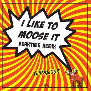 I Like To Moose It (Peaktime Remix)