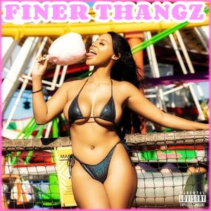 FINER THANGZ (Explicit)
