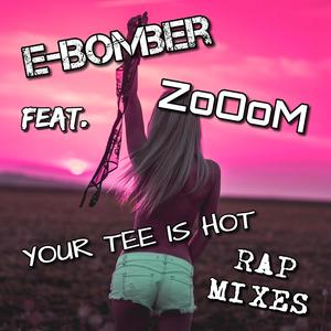 YOUR TEE IS HOT (RAP REMIXES) [Explicit]