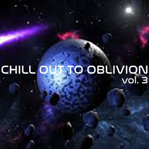 Chill Out To Oblivion Vol. 3