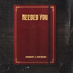 Needed You (feat. Aitan Milman) [Explicit]