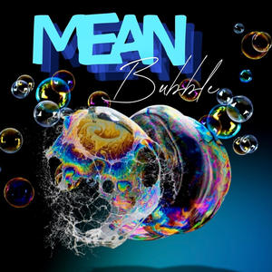 Mean Bubble (feat. Blueee222 & King Switch)