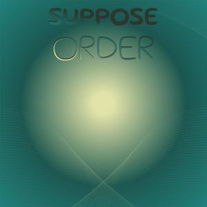 Suppose Order