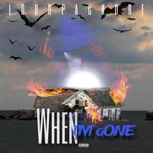 WHEN I’M GONE (Explicit)