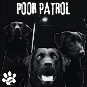 Poor Patrol (Explicit)