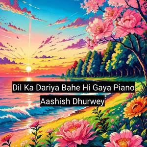 Dil Ka Dariya Bahe Hi Gaya Piano