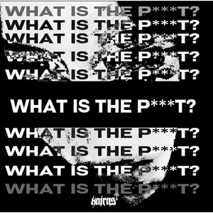 What is The P***t? (feat. aveires & lvai) [Explicit]