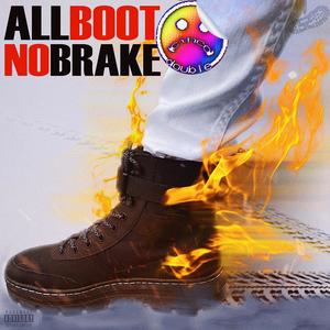 ALL BOOT NO BRAKE (Explicit)