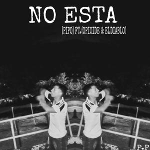 NO ESTA (feat. OPIOIDE & Eldiablo) [Explicit]