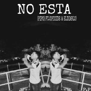NO ESTA (feat. OPIOIDE & Eldiablo) (Explicit)