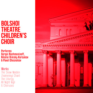 Bolshoi Theatre Children's Choir Performs Sergei Rachmaninoff, Nikolai Rimsky-Korsakov & Pavel Chesnokov