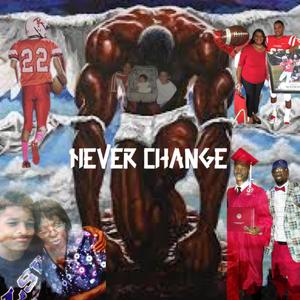 Never Change (Explicit)