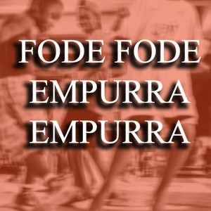 Fode Fode Empurra Empurra (Explicit)