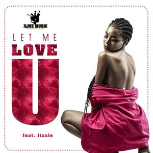 Let Me Love You (feat. Jizzle) (Explicit)