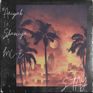 Stay (feat. Aniyah, Shamiyah & MC-E)