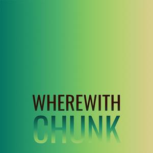 Wherewith Chunk