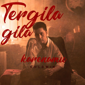 Tergila-gila Karenamu